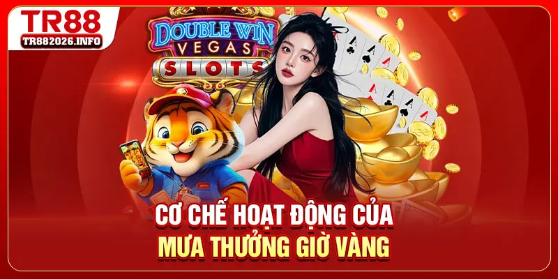 Cơ chế hoạt động của mưa thưởng giờ vàng